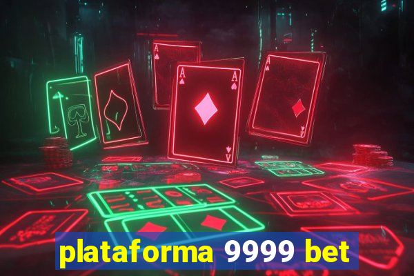 plataforma 9999 bet