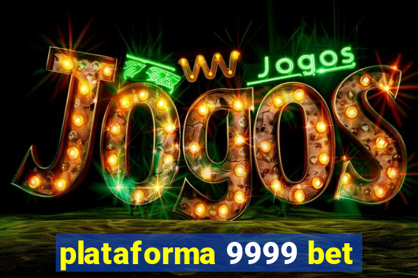 plataforma 9999 bet