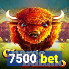 7500 bet