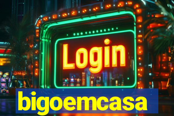 bigoemcasa