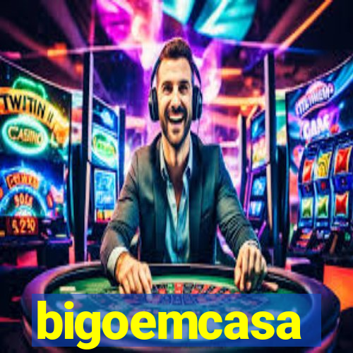 bigoemcasa