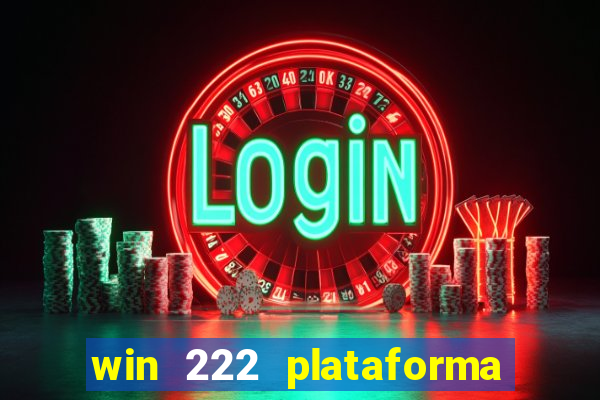 win 222 plataforma de jogos