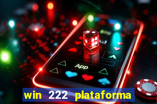 win 222 plataforma de jogos