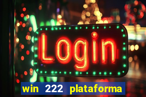 win 222 plataforma de jogos