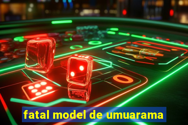 fatal model de umuarama