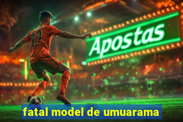 fatal model de umuarama