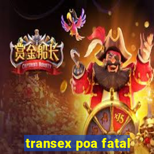 transex poa fatal