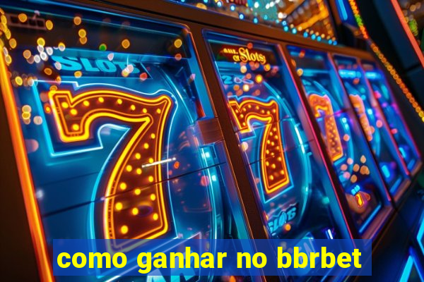 como ganhar no bbrbet