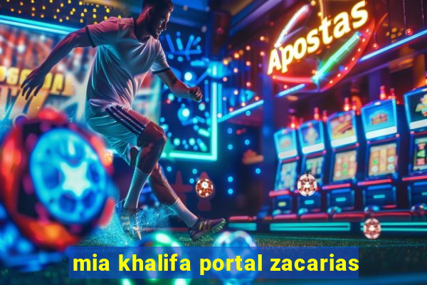 mia khalifa portal zacarias