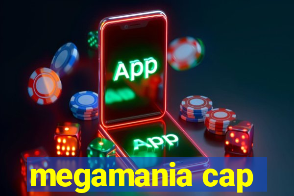 megamania cap