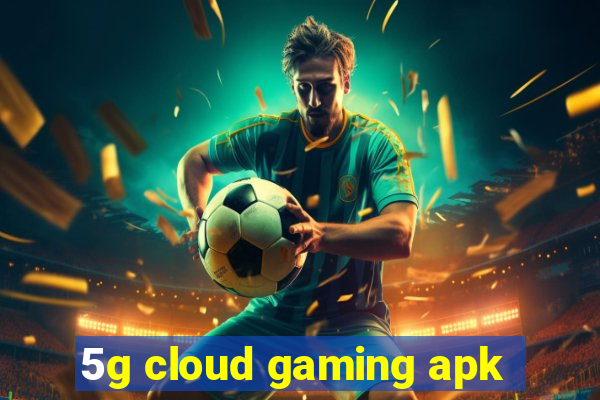 5g cloud gaming apk