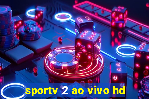 sportv 2 ao vivo hd