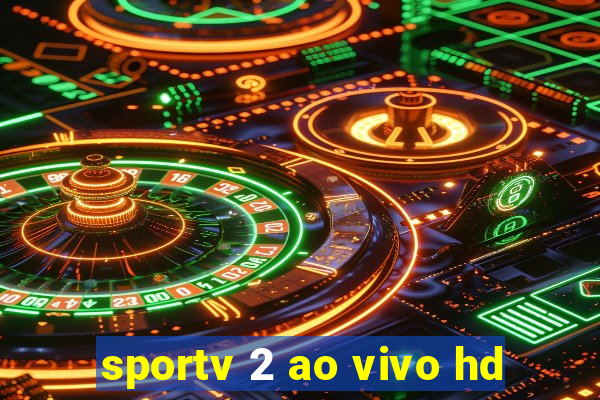 sportv 2 ao vivo hd