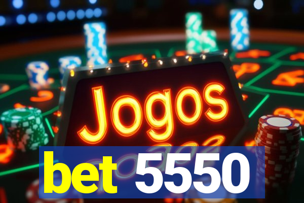 bet 5550