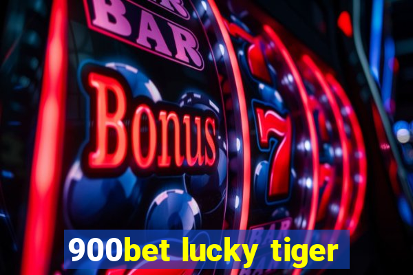 900bet lucky tiger