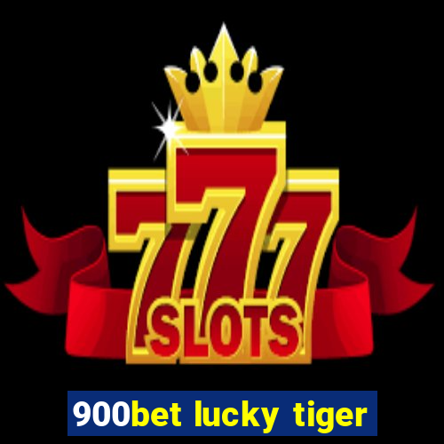 900bet lucky tiger