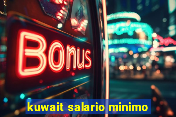 kuwait salario minimo