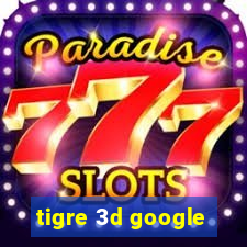 tigre 3d google