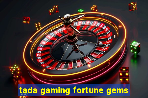 tada gaming fortune gems