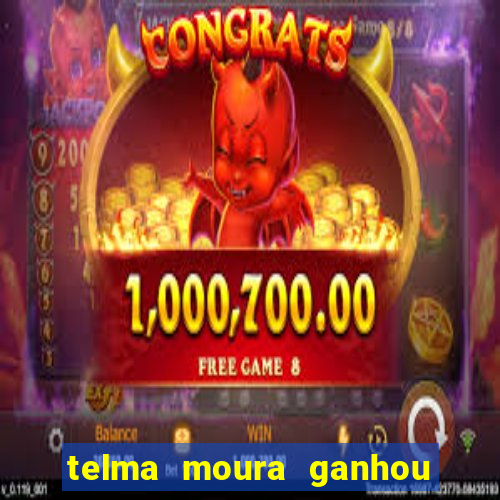 telma moura ganhou na loteria