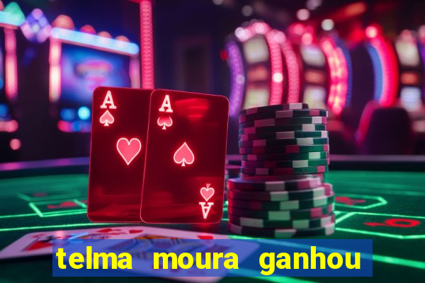 telma moura ganhou na loteria