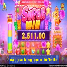 car parking ouro infinito