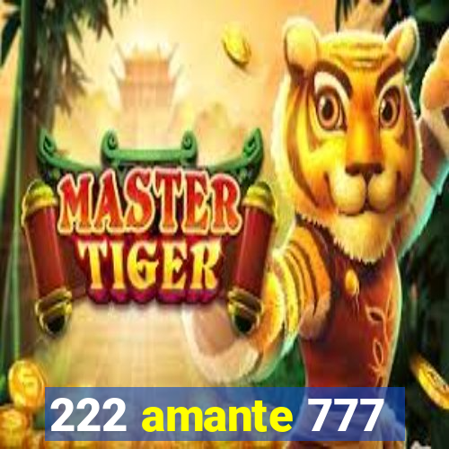 222 amante 777