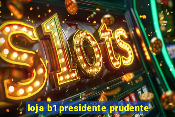 loja b1 presidente prudente