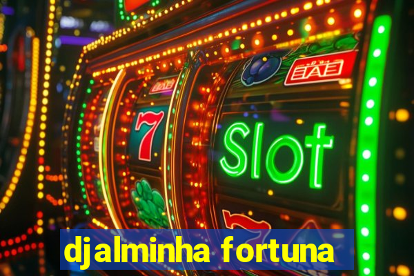 djalminha fortuna