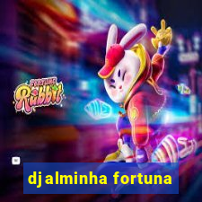 djalminha fortuna