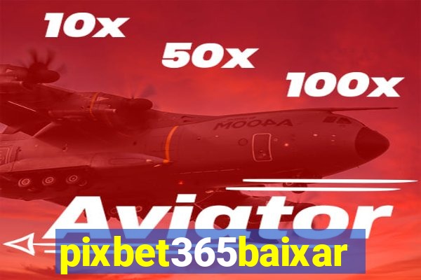 pixbet365baixar