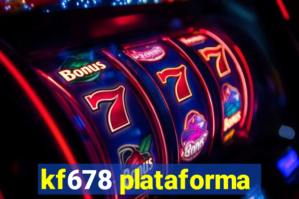 kf678 plataforma