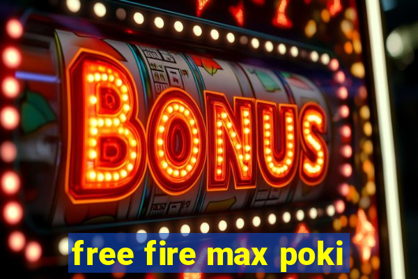 free fire max poki