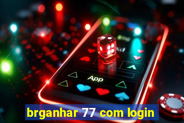 brganhar 77 com login