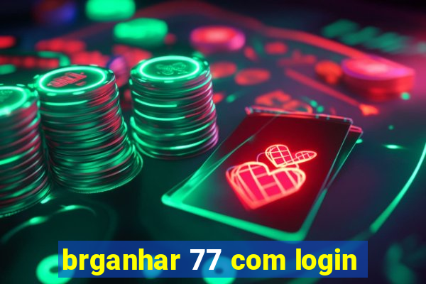 brganhar 77 com login