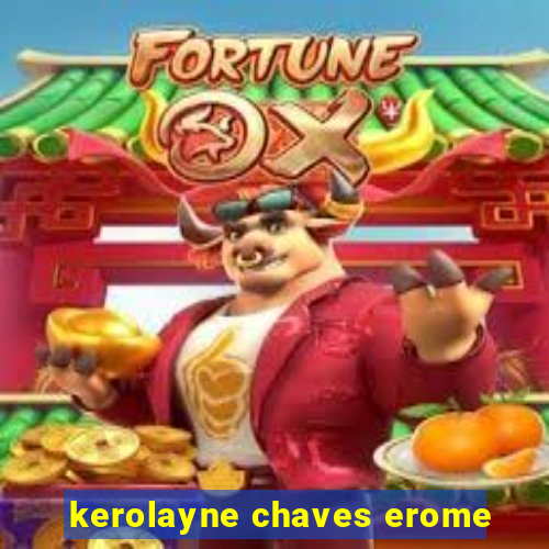 kerolayne chaves erome