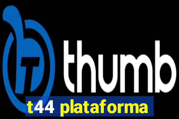 t44 plataforma