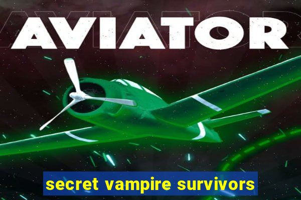 secret vampire survivors