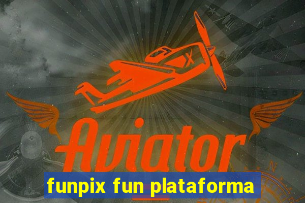 funpix fun plataforma