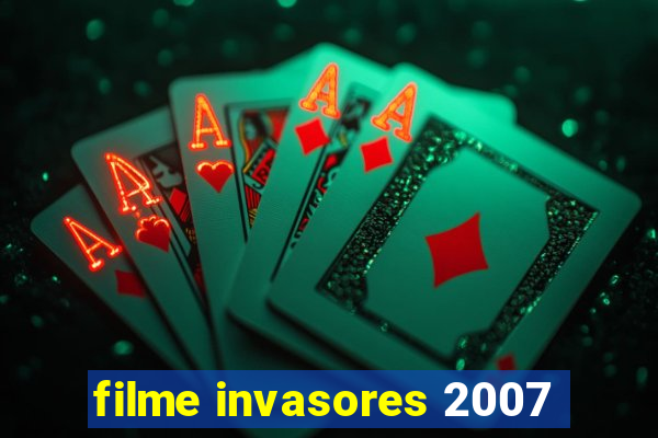 filme invasores 2007