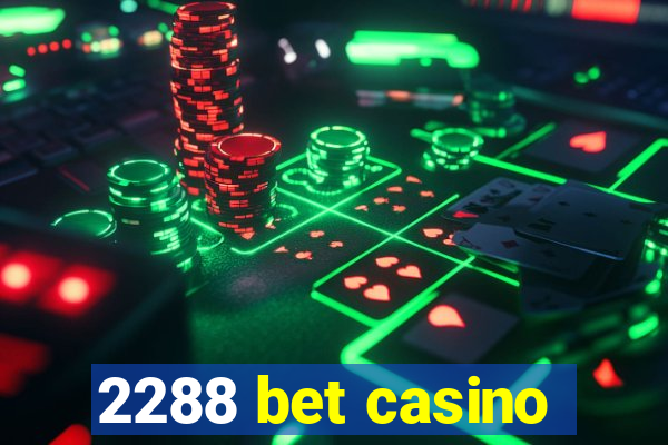 2288 bet casino