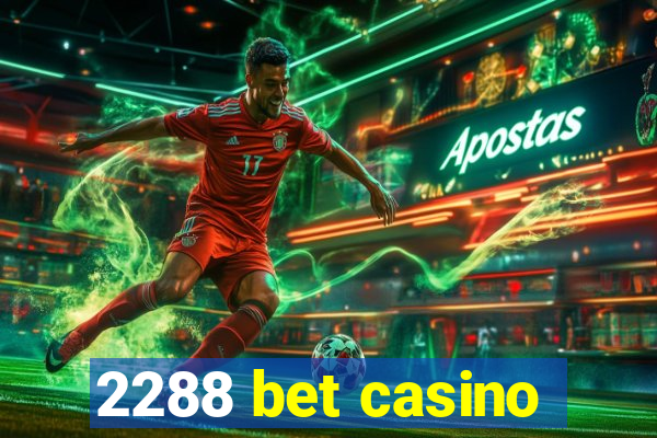 2288 bet casino