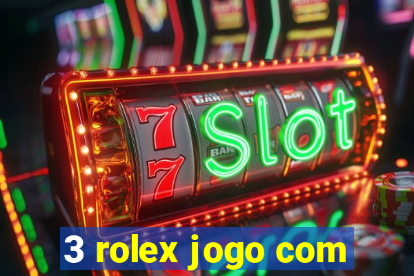 3 rolex jogo com