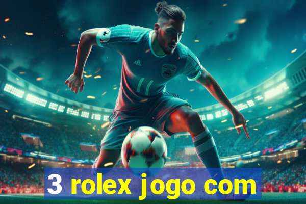 3 rolex jogo com