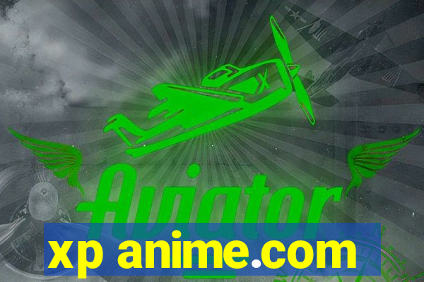 xp anime.com