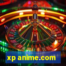 xp anime.com