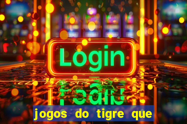 jogos do tigre que dao bonus no cadastro