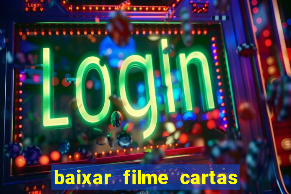 baixar filme cartas para julieta legendado