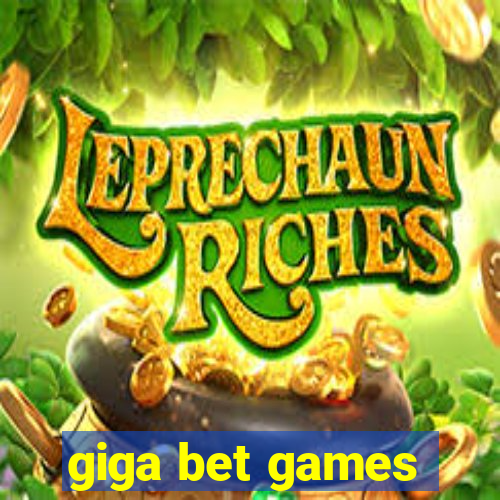 giga bet games