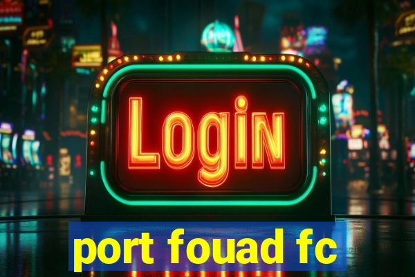 port fouad fc